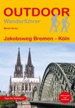 Jakobsweg Bremen - Köln de Martin Simon
