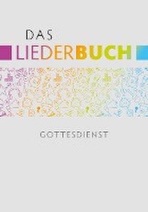 Das Liederbuch - Gottesdienst de Hans-Joachim Eißler