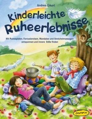 Kinderleichte Ruheerlebnisse de Andrea Erkert