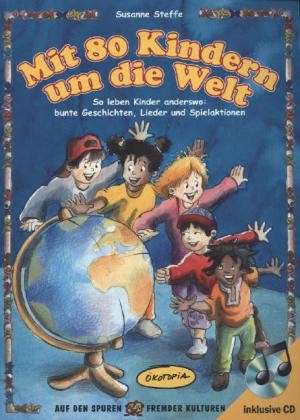 Mit 80 Kindern um die Welt de Susanne Steffe