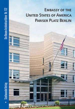 Embassy of the United States of America Pariser Platz Berlin de Cornelia Dörries