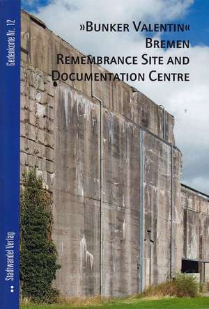 Bunker Valentin' Bremen: Remembrance Site and Documentation Centre de Bernd Hettlage