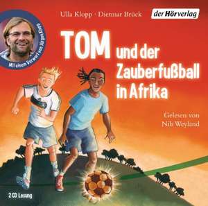 Tom und der Zauberfußball in Afrika de Ulla Klopp