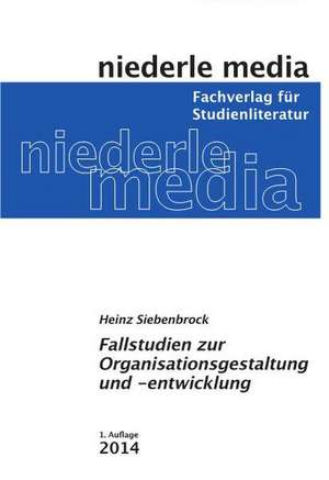 Fallstudien zur Organisationsgestaltung und -entwicklung de Heinz Siebenbrock