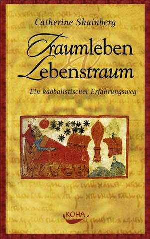 Traumleben und Lebenstraum de Catherine Shainberg