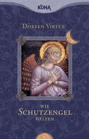 Wie Schutzengel helfen de Doreen Virtue