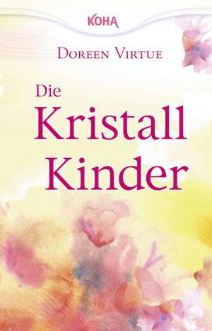 Die Kristall-Kinder de Doreen Virtue