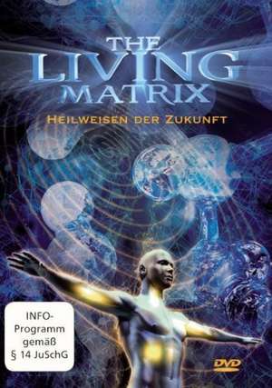 The Living Matrix de Bruce Lipton