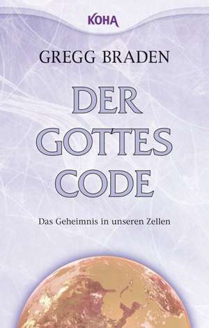 Der Gottes-Code de Gregg Braden