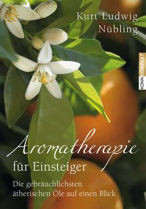 Aromatherapie für Einsteiger de Kurt Ludwig Nübling