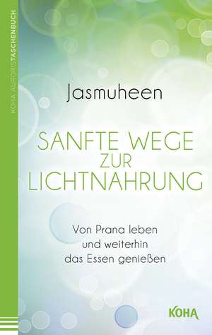 Sanfte Wege zur Lichtnahrung de Jasmuheen