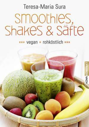 Smoothies, Shakes & Säfte de Teresa-Maria Sura