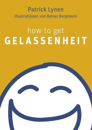 How to get Gelassenheit de Patrick Lynen