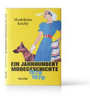 Ein Jahrhundert Modegeschichte de Madeleine Köchy