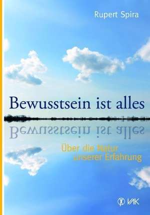 Bewusstsein ist alles de Rupert Spira