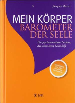 Mein Körper - Barometer der Seele de Jacques Martel