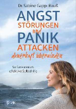 Angststörungen und Panikattacken dauerhaft überwinden de Sabine Gapp-Bauß