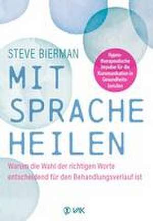 Mit Sprache heilen de Steve Bierman