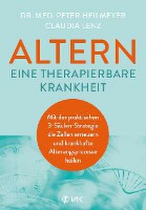 Altern - eine therapierbare Krankheit de Peter Heilmeyer