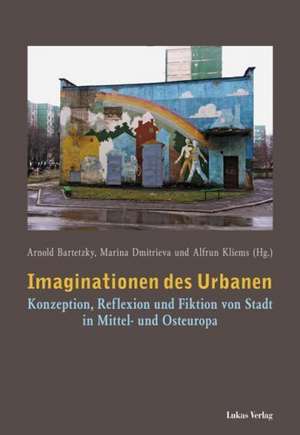 Imaginationen des Urbanen de Arnold Bartetzky