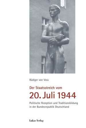 Der Staatsstreich vom 20. Juli 1944 de Rüdiger von Voss