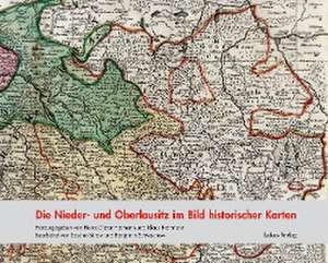 Die Nieder- und Oberlausitz im Bild historischer Karten de Heinz-Dieter Heimann