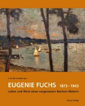 Eugenie Fuchs 1873 - 1943 de Lutz Mauersberger