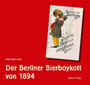 Der Berliner Bierboykott von 1894 de Detlef Brennecke