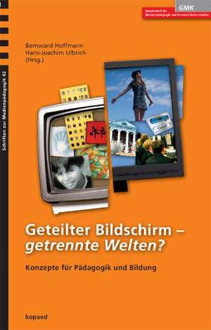 Geteilter Bildschirm  getrennte Welten? de Bernward Hoffmann