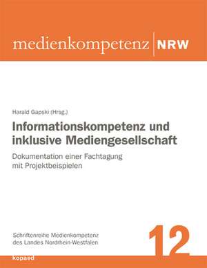 Informationskompetenz und inklusive Mediengesellschaft de Harald Gapski