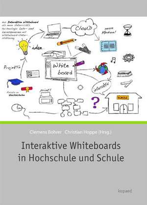 Interaktive Whiteboards in Hochschule und Schule de Clemens Bohrer