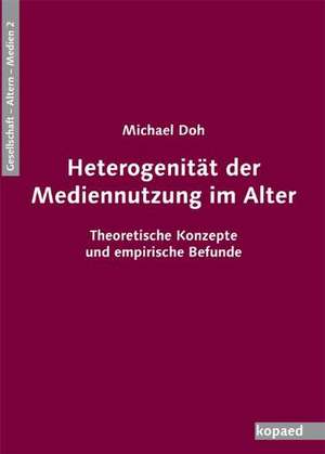 Heterogenität der Mediennutzung im Alter de Michael Doh