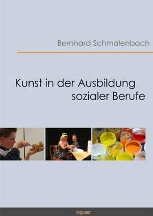 Kunst in der Ausbildung sozialer Berufe de Bernhard Schmalenbach