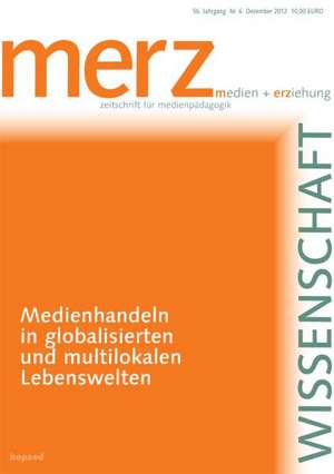 Medienhandeln in globalisierten und multilokalen Lebenswelten de Bernd Schorb