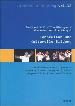 Lernkultur und kulturelle Bildung de Burkhard Hill