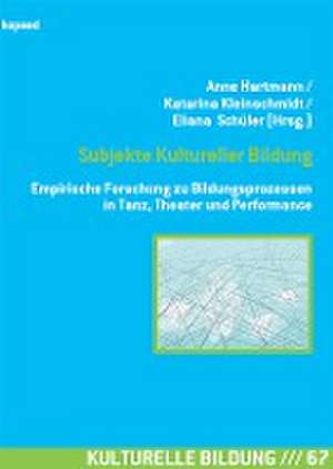 Subjekte Kultureller Bildung de Anne Hartmann