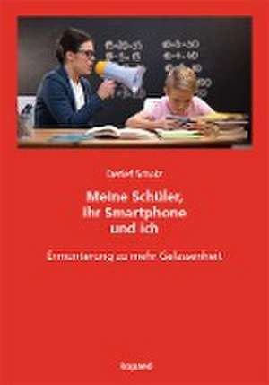 Meine Schüler, ihr Smartphone und ich de Detlef Scholz