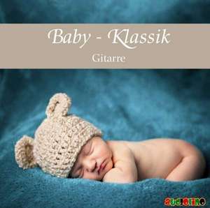 Baby Klassik: Gitarre de Michael Benztien