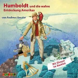 Humboldt und die wahre Entdeckung Amerikas de Andreas Venzke