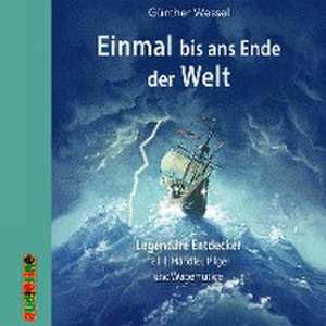 Einmal bis ans Ende der Welt - Legendäre Entdecker Teil 1 de Günther Wessel