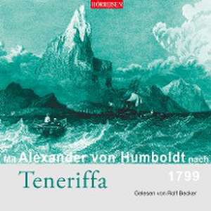 Mit Alexander von Humboldt nach Teneriffa de Alexander von Humboldt