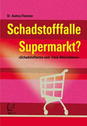 Schadstofffalle Supermarkt? de Andrea Flemmer