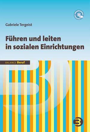 Führen und leiten in sozialen Einrichtungen de Gabriele Tergeist