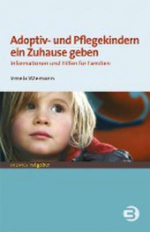 Adoptiv- und Pflegekindern ein Zuhause geben de Irmela Wiemann