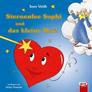 Sternenfee Sophi und das kleine Herz de Ines Veith