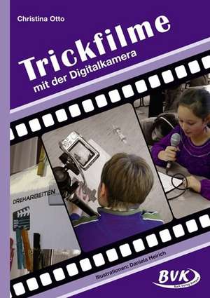 Trickfilme mit der Digitalkamera de Christina Otto