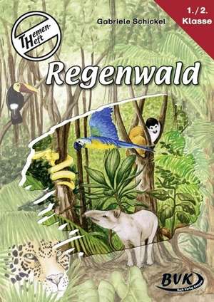 Themenheft Regenwald 1./2. Klasse de Gabriele Schickel