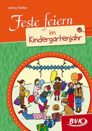 Feste feiern im Kindergartenjahr de Jenny Hütter