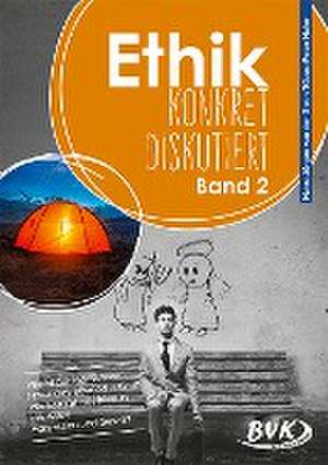 Ethik: konkret diskutiert Band 2 de Hans-Jürgen van der Gieth