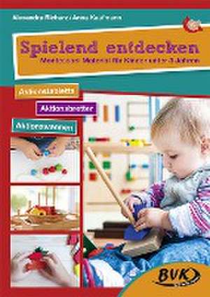 Spielend entdecken - Montessori-Material für Kinder unter 3 Jahren de Anna Kaufmann